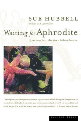 Waiting for Aphrodite: Journeys Into the Time Before Bones Paperback Mariner Books