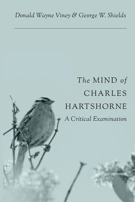 The Mind of Charles Hartshorne: A Critical Examination Paperback Process Century Press