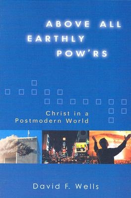 Above All Earthly Pow'rs: Christ in a Postmodern World Paperback William B. Eerdmans Publishing Company
