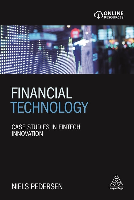 Financial Technology: Case Studies in Fintech Innovation Paperback Kogan Page