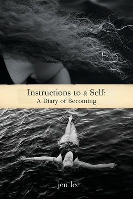 Instructions to a Self: A Diary of Becoming Paperback Jen Lee Productions