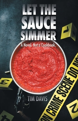 Let the Sauce Simmer: A Novel. Not a Cookbook. Paperback Liferich