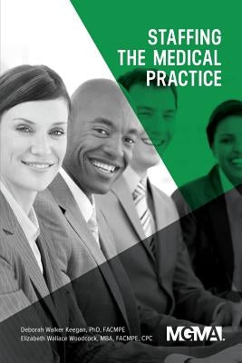 Staffing the Medical Practice Paperback Medical Group Management Association/Center f