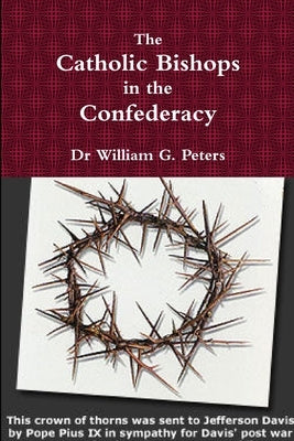 The Catholic Bishops in the Confederacy Paperback Lulu.com