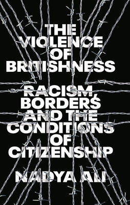 The Violence of Britishness: Racism, Borders and the Conditions of Citizenship Paperback Pluto Press (UK)