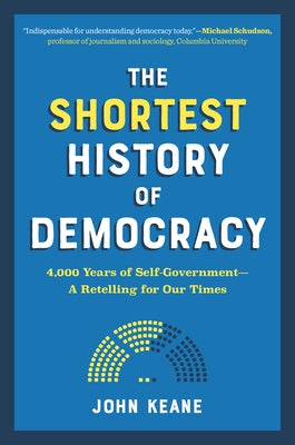 The Shortest History of Democracy: 4,000 Years of Self-Government--A Retelling for Our Times Paperback Experiment