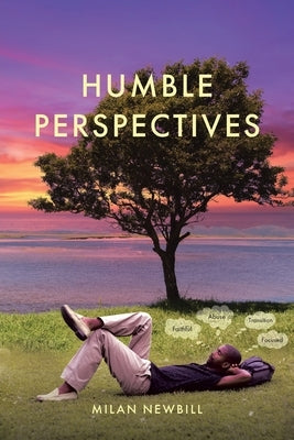 Humble Perspectives: A Book of Poetry Christian Faith Publishing, Inc