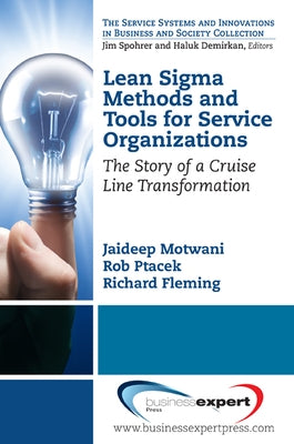 Lean Sigma Methods and Tools for Service Organizations: The Story of a Cruise Line Transformation Paperback Business Expert Press