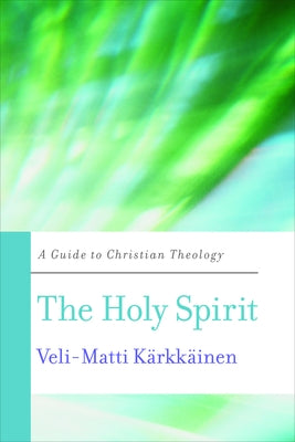 The Holy Spirit: A Guide to Christian Theology Paperback Westminster John Knox Press