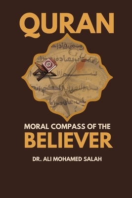 Qur'an. Moral Compass of the Believer by Salah, Ali Mohamed