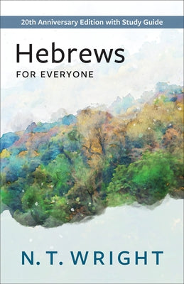 Hebrews for Everyone: 20th Anniversary Edition with Study Guide Paperback Westminster John Knox Press