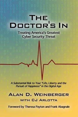The Doctor's In: Treating America's Greatest Cyber Security Threat Paperback Dorrance Publishing Co.