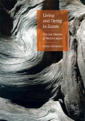 Living And Dying In Zazen: Five Zen Masters Of Modern Japan Paperback Weatherhill