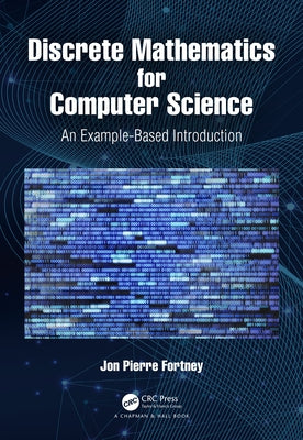 Discrete Mathematics for Computer Science: An Example-Based Introduction Paperback CRC Press