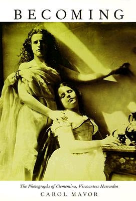Becoming: The Photographs of Clementina, Viscountess Hawarden Paperback Duke University Press