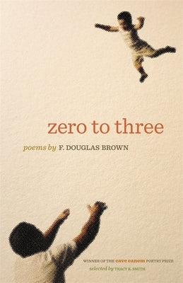 Zero to Three: Poems Paperback University of Georgia Press