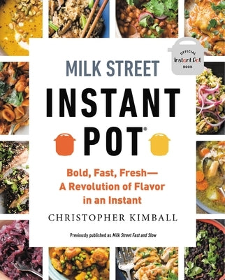 Milk Street Instant Pot: Bold, Fast, Fresh -- A Revolution of Flavor in an Instant Paperback Voracious