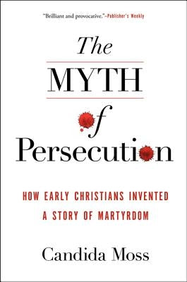 Myth of Persecution PB Paperback HarperOne