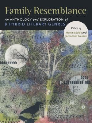 Family Resemblance: An Anthology and Exploration of 8 Hybrid Literary Genres Paperback Rose Metal Press