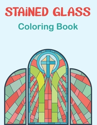 Stained Glass Coloring Book: Beautiful Flower Designs for Stress Relief, Relaxation Boys and Girls Teens. Vol-1 Paperback Independently Published