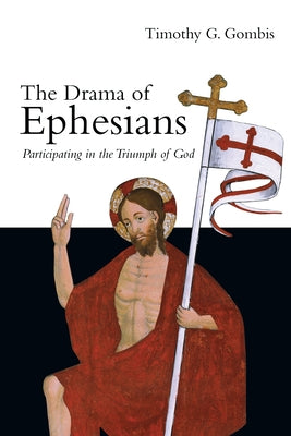 The Drama of Ephesians: Participating in the Triumph of God Paperback IVP Academic