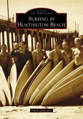 Surfing in Huntington Beach Paperback Arcadia Publishing (SC)