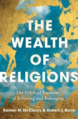 The Wealth of Religions: The Political Economy of Believing and Belonging Paperback Princeton University Press