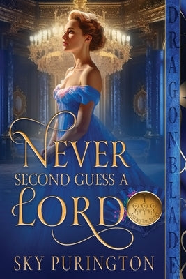 Never Second Guess a Lord Paperback Dragonblade Publishing, Inc.