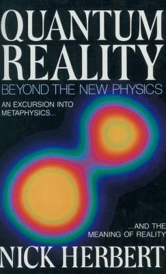 Quantum Reality: Beyond the New Physics Paperback Anchor Books