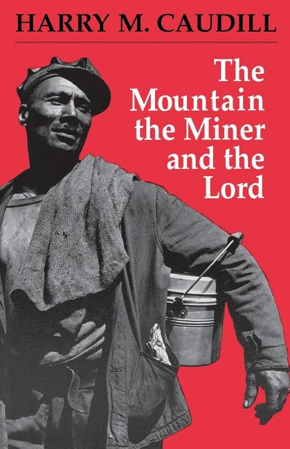 The Mountain, the Miner, and the Lord and Other Tales from a Country Law Office Paperback University Press of Kentucky