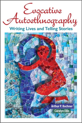 Evocative Autoethnography: Writing Lives and Telling Stories Paperback Routledge