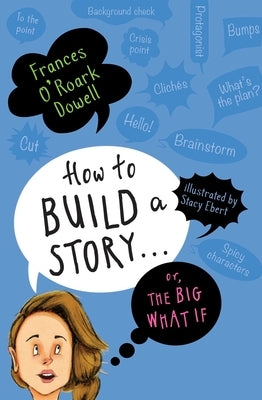How to Build a Story . . . Or, the Big What If Paperback Atheneum Books