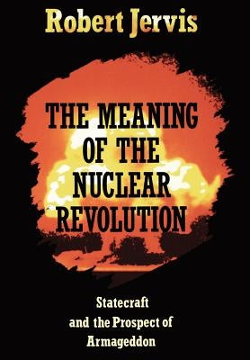The Meaning of the Nuclear Revolution Paperback Cornell University Press