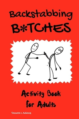 Backstabbing B*tches: Activity Book for Adults Paperback Tamara L Adams