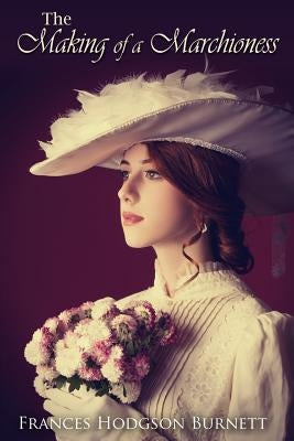 The Making of a Marchioness Paperback Createspace Independent Publishing Platform
