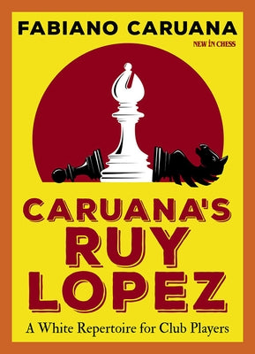 Caruana's Ruy Lopez: A White Repertoire for Club Players Paperback New in Chess