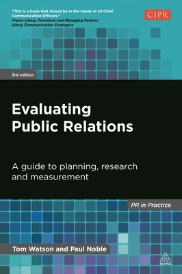Evaluating Public Relations: A Guide to Planning, Research and Measurement Paperback Kogan Page