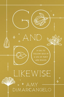 Go and Do Likewise: A Call to Follow Jesus in a Life of Mercy and Mission Paperback Crossway