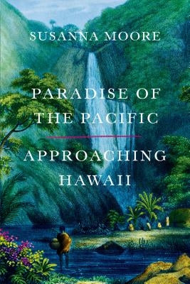 Paradise of the Pacific: Approaching Hawaii Paperback Farrar, Straus and Giroux