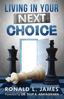 Living in Your Next Choice by James, Ron L.