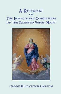 A Retreat on the Immaculate Conception of the Blessed Virgin Mary Paperback Gracewing