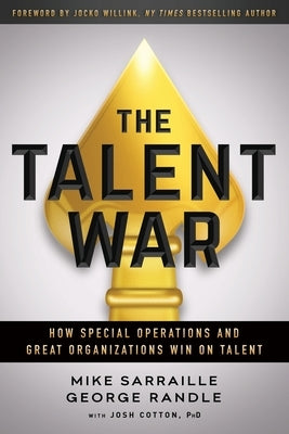 The Talent War: How Special Operations and Great Organizations Win on Talent Paperback Talent War LLC