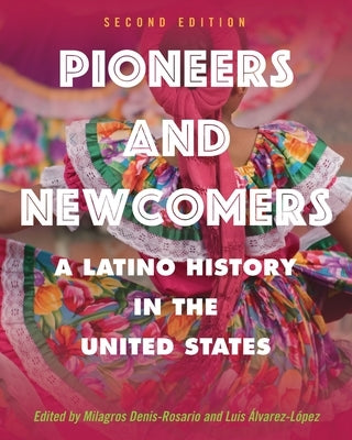 Pioneers and Newcomers: A Latino History in the United States Paperback Cognella Academic Publishing