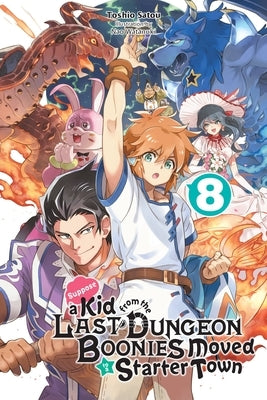 Suppose a Kid from the Last Dungeon Boonies Moved to a Starter Town, Vol. 8 (Light Novel) Yen on