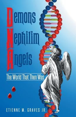 Demons Nephilim Angels: The World That Then Was Paperback Trafford Publishing