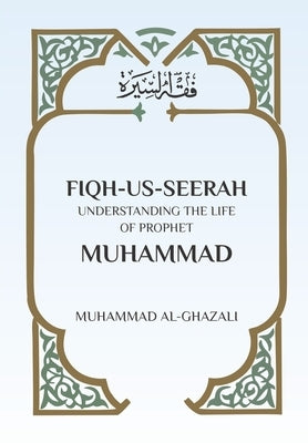 Fiqh Us Seerah: Understanding the life of Prophet Muhammad Paperback Dar UL Thaqafah