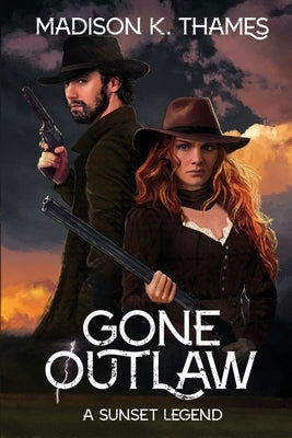 Gone Outlaw by Thames, Madison K.