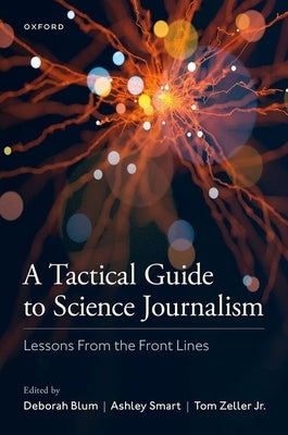 A Tactical Guide to Science Journalism: Lessons from the Front Lines Paperback Oxford University Press, USA