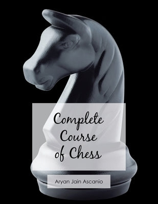 Complete Course of Chess Paperback Authorhouse UK