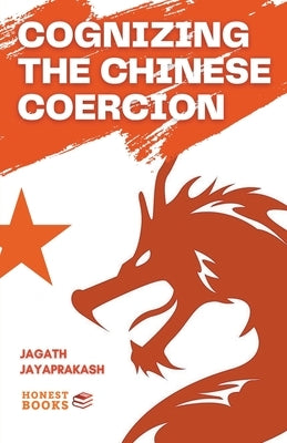 Cognizing the Chinese Coercion Paperback Jagath Jayaprakash
